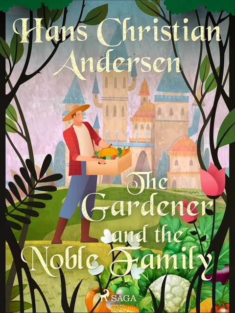 The Gardener and the Noble Family  - Hans Christian Andersen - Saga Egmont International