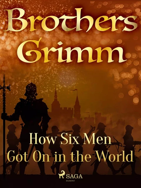 How Six Men Got On in the World - Brothers Grimm - Saga Egmont International