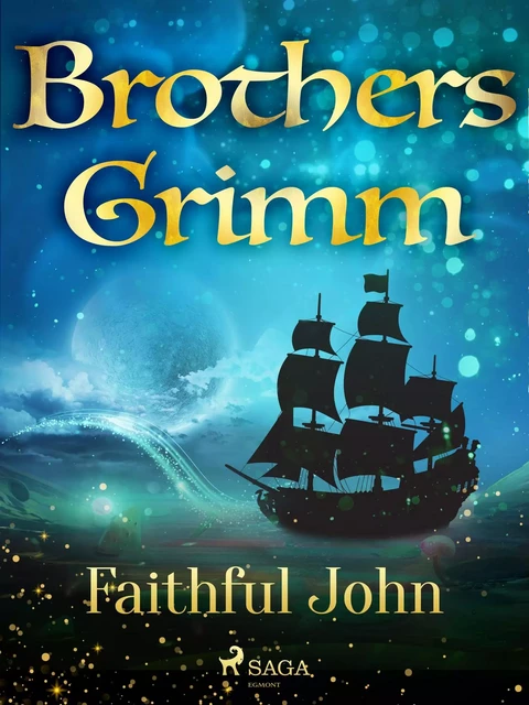 Faithful John - Brothers Grimm - Saga Egmont International