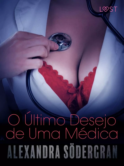 O Último Desejo de Uma Médica - Conto Erótico - Alexandra Södergran - Saga Egmont International