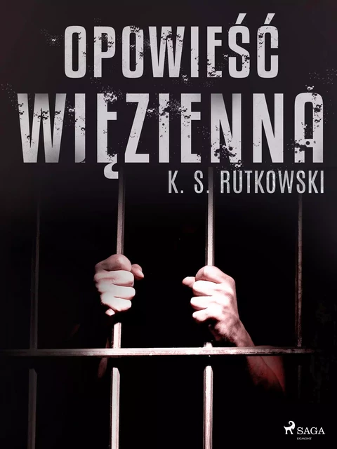 Opowieść więzienna - K. S. Rutkowski - Saga Egmont International