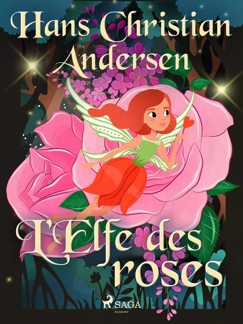 L'Elfe des roses - Hans Christian Andersen - Saga Egmont French