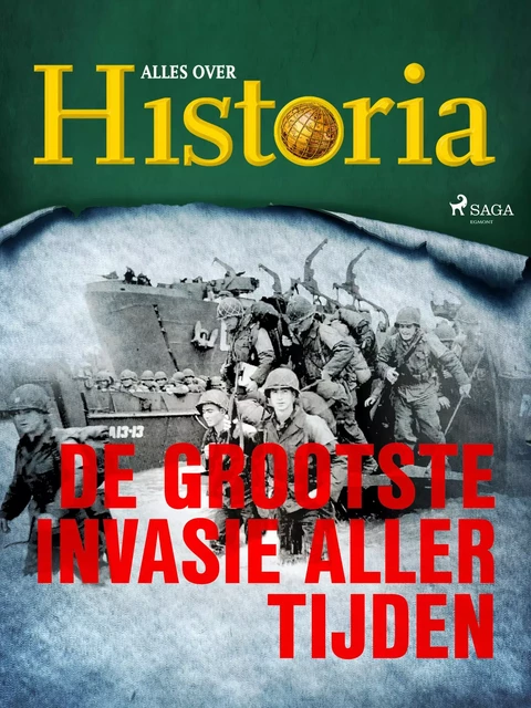 De grootste invasie aller tijden - Alles Over Historia - Saga Egmont International