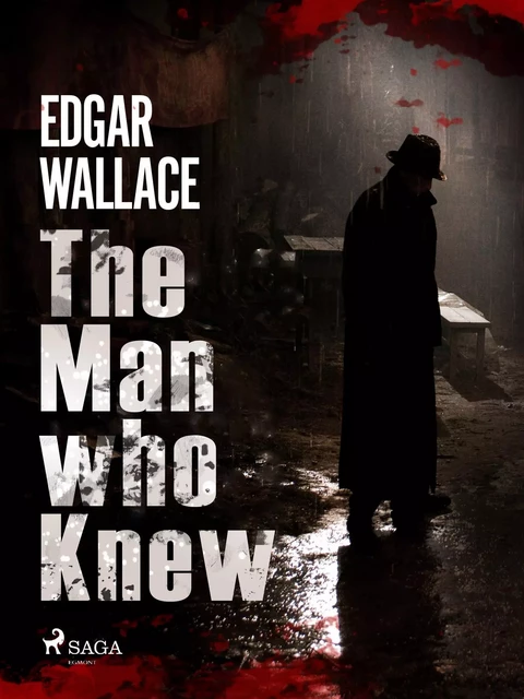 The Man Who Knew  - Edgar Wallace - Saga Egmont International