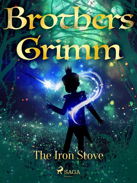 The Iron Stove - Brothers Grimm - Saga Egmont International