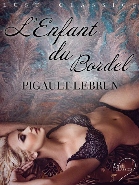 LUST Classics : L'Enfant du bordel -  Pigault-Lebrun - Saga Egmont French