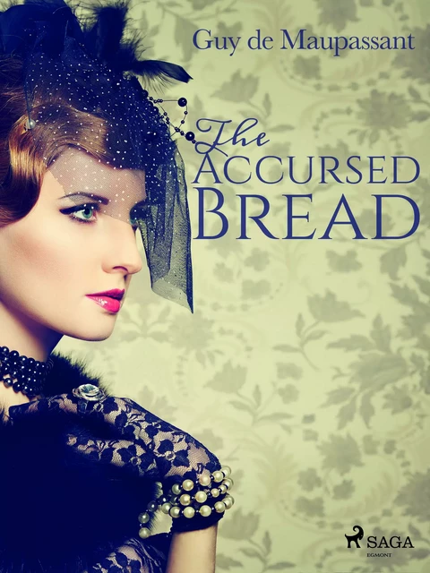 The Accursed Bread - Guy de Maupassant - Saga Egmont International