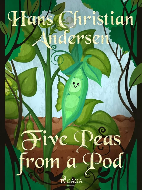 Five Peas from a Pod - Hans Christian Andersen - Saga Egmont International