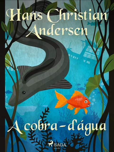 A cobra-d'água - Hans Christian Andersen - Saga Egmont International