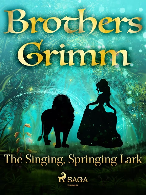 The Singing, Springing Lark - Brothers Grimm - Saga Egmont International