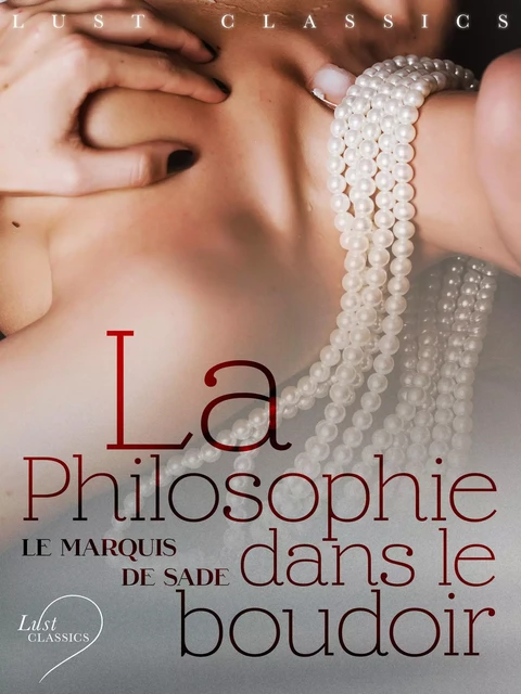 LUST Classics : La Philosophie dans le boudoir - Marquis de Sade - Saga Egmont French