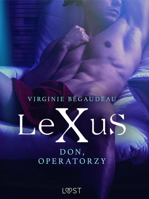 LeXuS: Don, Operatorzy - Dystopia erotyczna - Virginie Bégaudeau - Saga Egmont International