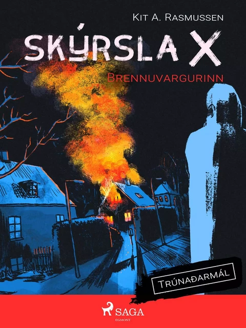 Skýrsla X - Brennuvargurinn - Kit A. Rasmussen - Saga Egmont International