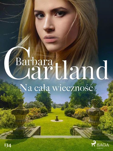 Na całą wieczność - Ponadczasowe historie miłosne Barbary Cartland - Barbara Cartland - Saga Egmont International