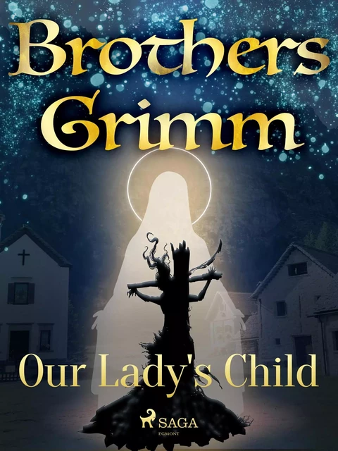 Our Lady's Child - Brothers Grimm - Saga Egmont International