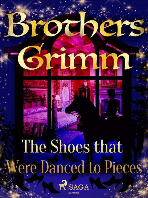 The Shoes that Were Danced to Pieces - Brothers Grimm - Saga Egmont International