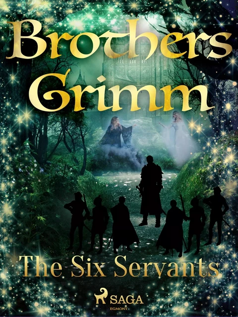 The Six Servants - Brothers Grimm - Saga Egmont International