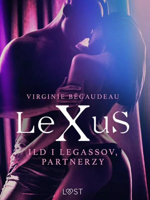 LeXuS: Ild i Legassov, Partnerzy - Dystopia erotyczna - Virginie Bégaudeau - Saga Egmont International