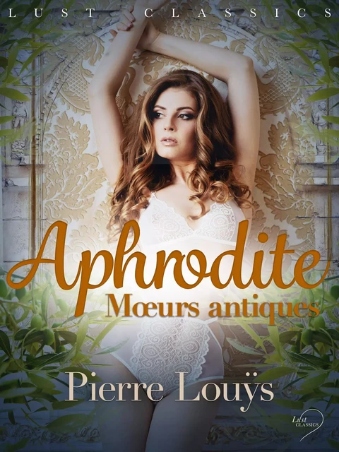 LUST Classics : Aphrodite. Mœurs antiques - Pierre Louÿs - Saga Egmont French