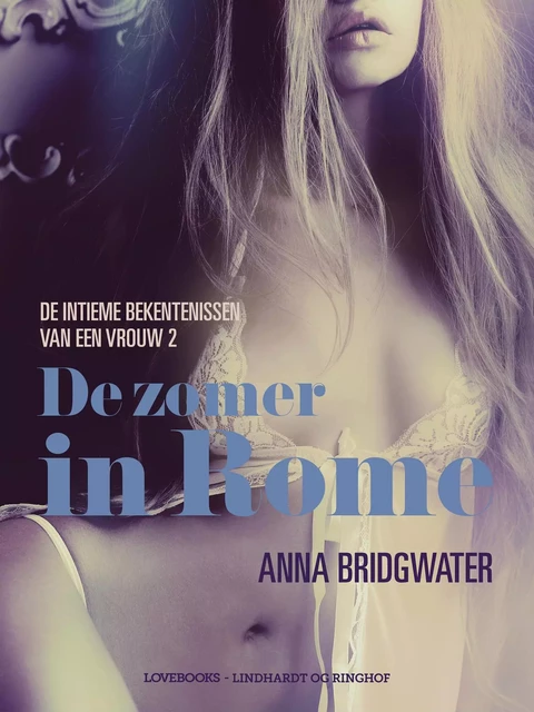 De zomer in Rome - de intieme bekentenissen van een vrouw 2 - erotisch verhaal - Anna Bridgwater - Saga Egmont International