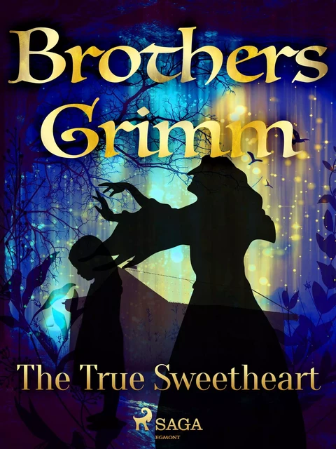 The True Sweetheart - Brothers Grimm - Saga Egmont International