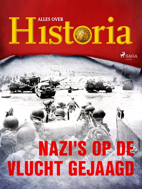 Nazi's op de vlucht gejaagd - Alles Over Historia - Saga Egmont International