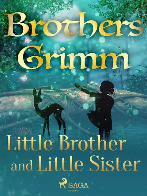 Little Brother and Little Sister - Brothers Grimm - Saga Egmont International