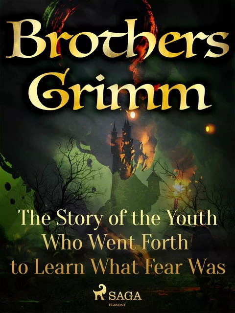 The Story of the Youth Who Went Forth to Learn What Fear Was - Brothers Grimm - Saga Egmont International