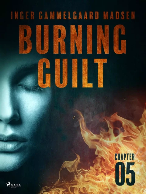 Burning Guilt - Chapter 5 - Inger Gammelgaard Madsen - Saga Egmont International