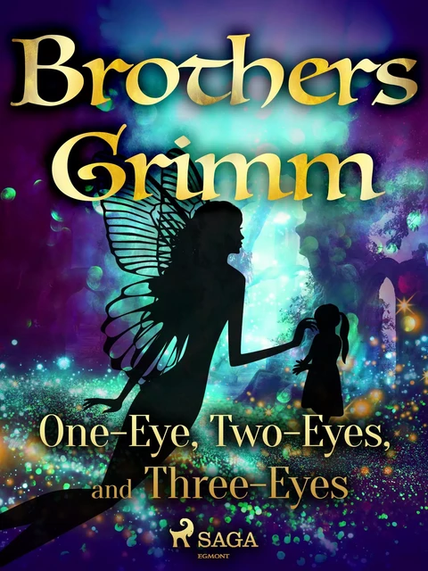 One-Eye, Two-Eyes, and Three-Eyes - Brothers Grimm - Saga Egmont International