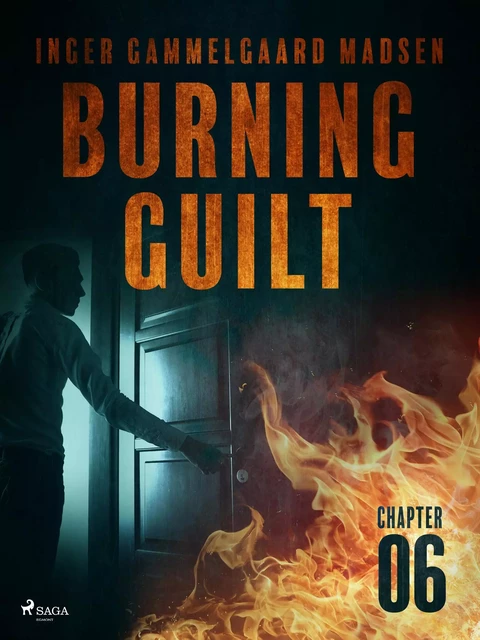 Burning Guilt - Chapter 6 - Inger Gammelgaard Madsen - Saga Egmont International