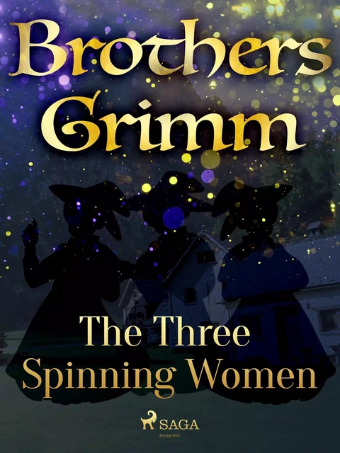 The Three Spinning Women - Brothers Grimm - Saga Egmont International