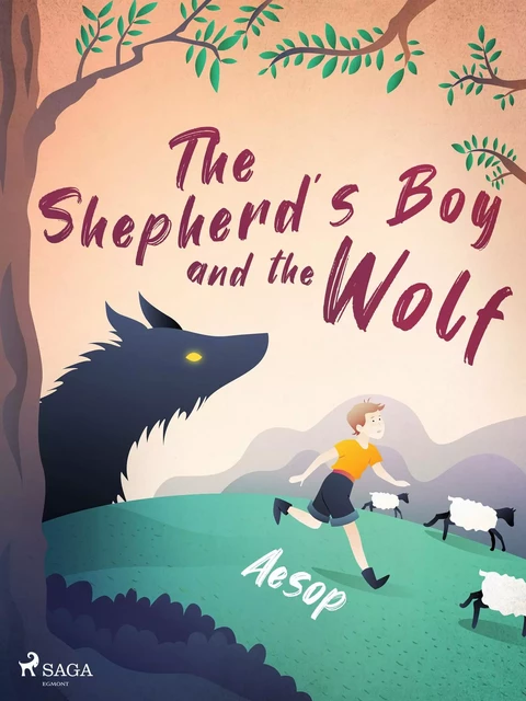 The Shepherd's Boy and the Wolf - – Aesop - Saga Egmont International