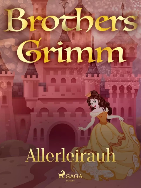 Allerleirauh - Brothers Grimm - Saga Egmont International