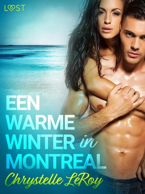 Een warme winter in Montreal - erotisch verhaal - Chrystelle Leroy - Saga Egmont International