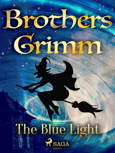 The Blue Light - Brothers Grimm - Saga Egmont International