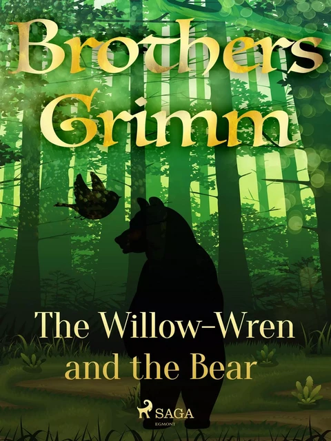 The Willow-Wren and the Bear - Brothers Grimm - Saga Egmont International