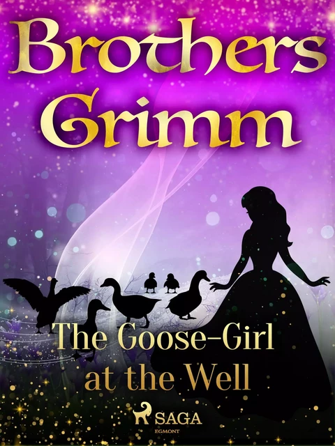 The Goose-Girl at the Well - Brothers Grimm - Saga Egmont International