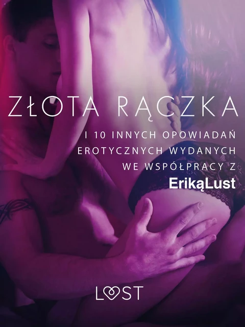 Złota rączka - i 10 innych opowiadań erotycznych wydanych we współpracy z Eriką Lust - Praca Zbiorowa - Saga Egmont International