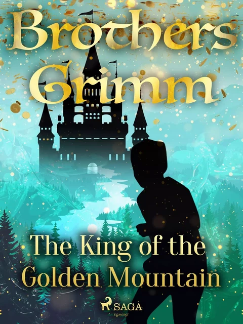 The King of the Golden Mountain - Brothers Grimm - Saga Egmont International