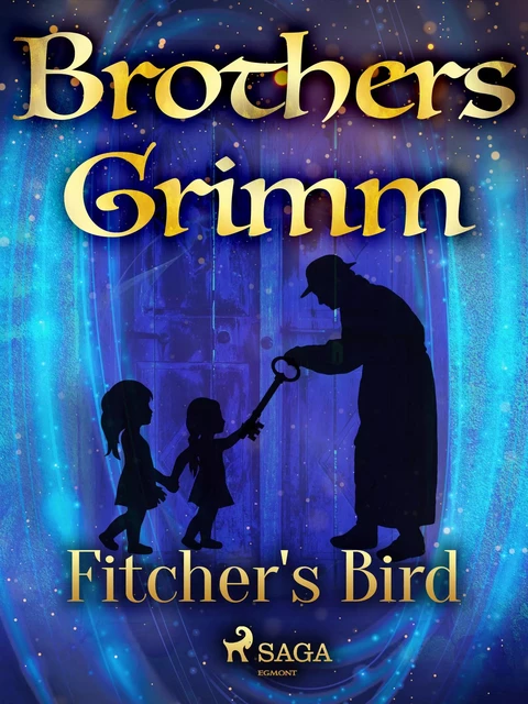 Fitcher's Bird - Brothers Grimm - Saga Egmont International