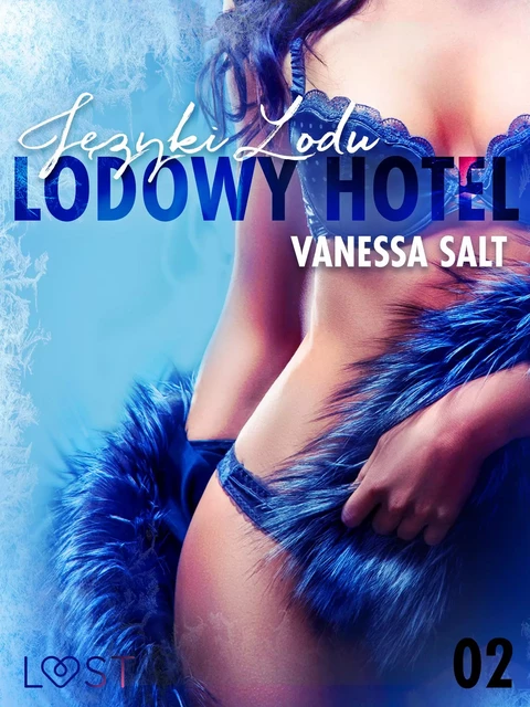 Lodowy Hotel 2: Języki Lodu - Opowiadanie erotyczne - Vanessa Salt - Saga Egmont International