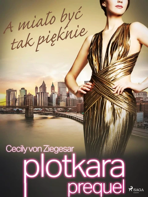 Plotkara: Prequel 2: A miało być tak pięknie - Cecily von Ziegesar - Saga Egmont International