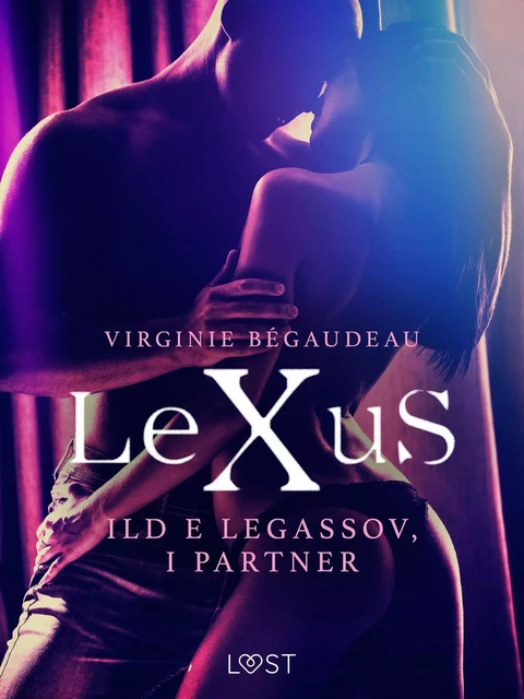 LeXuS: Ild e Legassov, i Partner - Distopia erotica - Virginie Begaudeau - Saga Egmont International