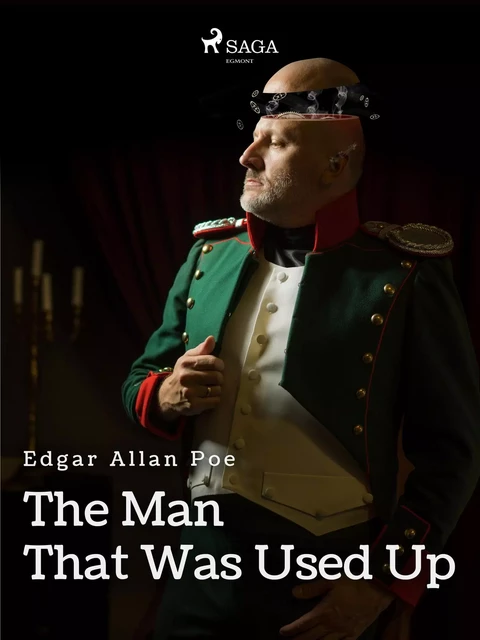 The Man That Was Used Up - Edgar Allan Poe - Saga Egmont International