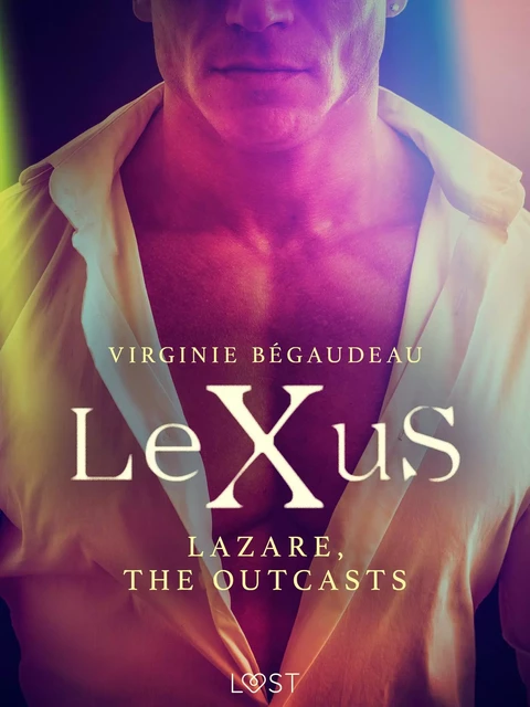 LeXuS : Lazare, the Outcasts - Erotic dystopia - Virginie Begaudeau - Saga Egmont International