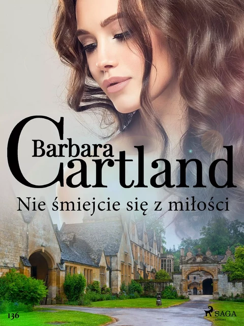 Nie śmiejcie się z miłości - Ponadczasowe historie miłosne Barbary Cartland - Barbara Cartland - Saga Egmont International