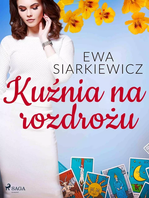 Kuźnia na rozdrożu - Ewa Siarkiewicz - Saga Egmont International