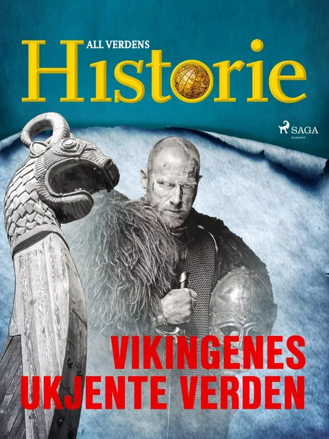 Vikingenes ukjente verden - All Verdens Historie - Saga Egmont International