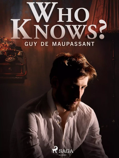 Who Knows? - Guy de Maupassant - Saga Egmont International